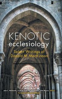 Cover image for Kenotic Ecclesiology: Select Writings of Donald M. MacKinnon