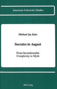 Cover image for Socrates in August: From Incondensable Complexity to Myth