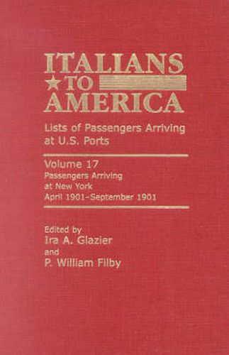 Cover image for Italians to America: April 1901 - September 1901: Lists of Passengers Arriving at U.S. Ports