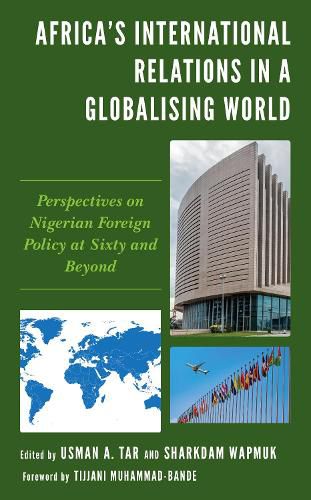 Cover image for Africa's International Relations in a Globalising World: Perspectives on Nigerian Foreign Policy at Sixty and Beyond