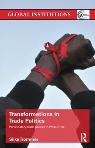 Cover image for Transformations in Trade Politics: Participatory trade politics in West Africa