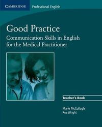 Cover image for Good Practice Teacher's Book: Communication Skills in English for the Medical Practitioner