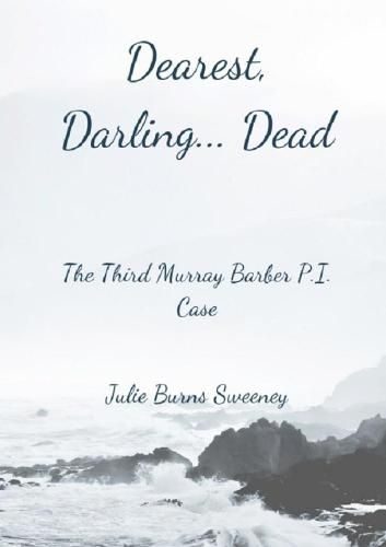 Dearest, Darling.. Dead : The 3rd Murray Barber P. I. Case