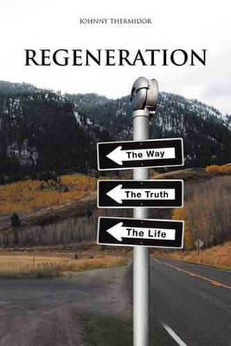 Cover image for Regeneration: The Way, the Truth, the Life