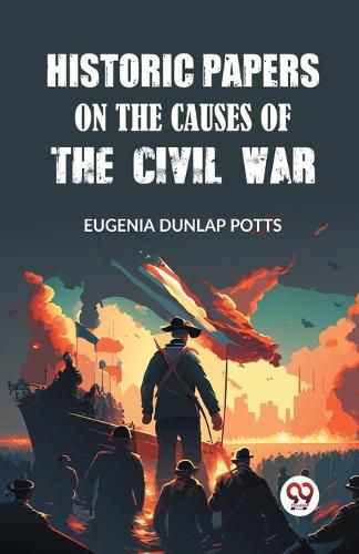 Cover image for Historic Papers on the Causes of the Civil War (Edition2023)