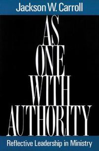 Cover image for As One with Authority: Reflective Leadership in Ministry