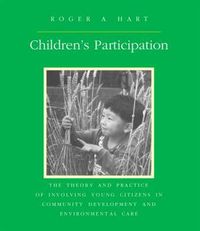 Cover image for Children's Participation: The Theory and Practice of Involving Young Citizens in Community Development and Environmental Care