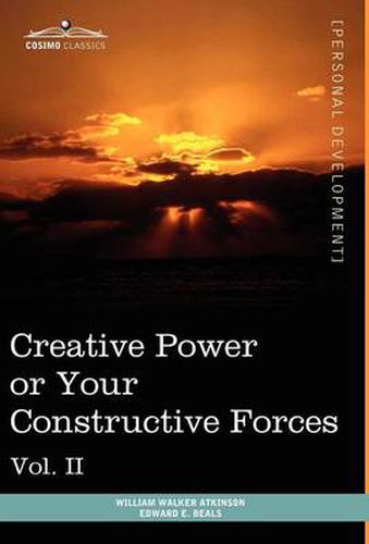 Cover image for Personal Power Books (in 12 Volumes), Vol. II: Creative Power or Your Constructive Forces