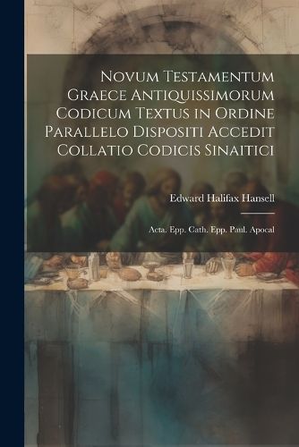 Cover image for Novum Testamentum Graece Antiquissimorum Codicum Textus in Ordine Parallelo Dispositi Accedit Collatio Codicis Sinaitici