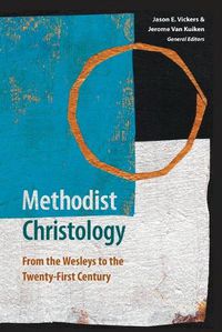 Cover image for Methodist Christology: From the Wesleys to the Twenty-first Century