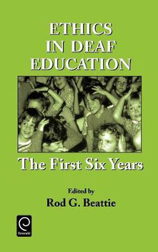 Cover image for Ethics in Deaf Education: The First Six Years