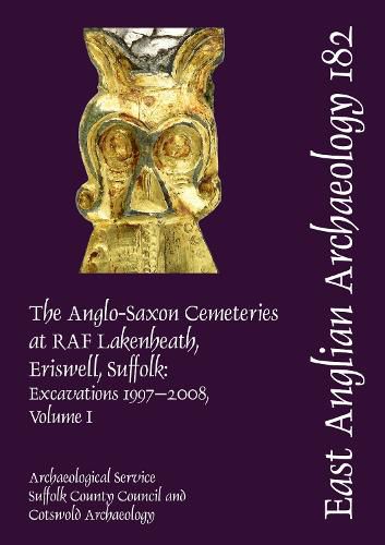 Cover image for EAA 182: The Anglo-Saxon Cemeteries at RAF Lakenheath, Eriswell, Suffolk