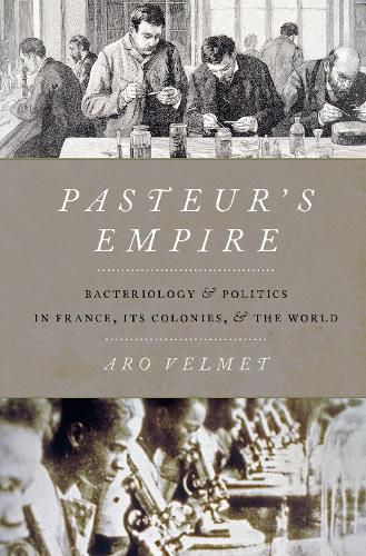 Cover image for Pasteur's Empire: Bacteriology and Politics in France, Its Colonies, and the World