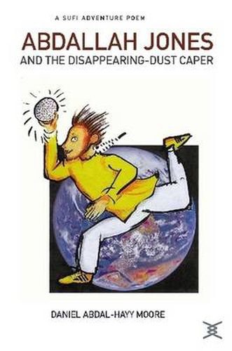 Cover image for Abdallah Jones and the Disappearing-Dust Caper / A Sufi Adventure Poem