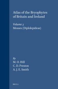 Cover image for Atlas of the Bryophytes of Britain and Ireland - Volume 3: Mosses (Diplolepideae)