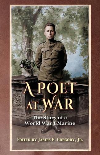 A Poet at War: The Story of a World War I Marine