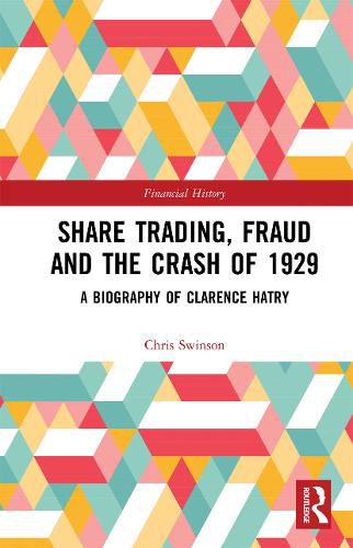 Cover image for Share Trading, Fraud and the Crash of 1929: A Biography of Clarence Hatry