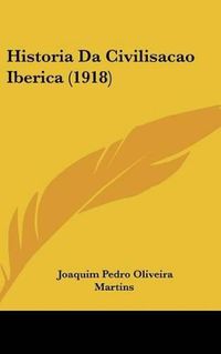 Cover image for Historia Da Civilisacao Iberica (1918)