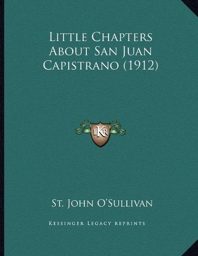 Little Chapters about San Juan Capistrano (1912)