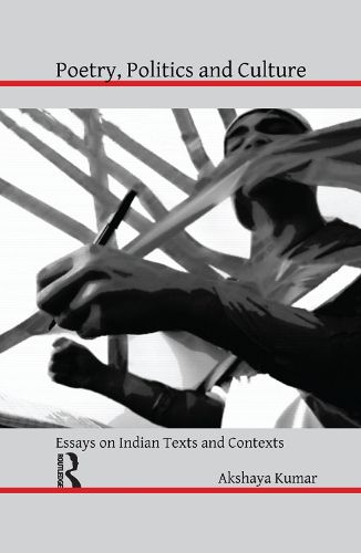 Cover image for Poetry, Politics and Culture: Essays on Indian Texts and Contexts