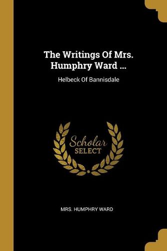 The Writings Of Mrs. Humphry Ward ...