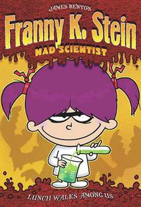 Cover image for Franny K Stein Mad Scientist: Lunch Walks Among Us