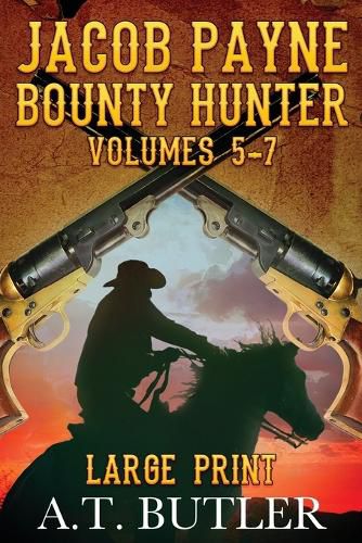 Cover image for Jacob Payne, Bounty Hunter, Volumes 5 - 7 Large Print