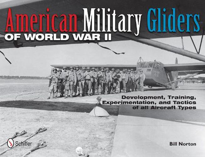 Cover image for American Military Gliders of World War II: Development, Training, Experimentation, and Tactics of All Aircraft Types