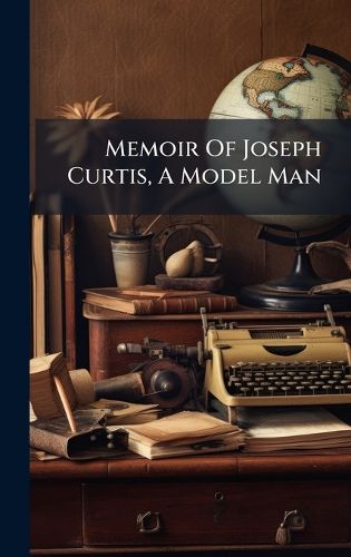 Cover image for Memoir Of Joseph Curtis, A Model Man