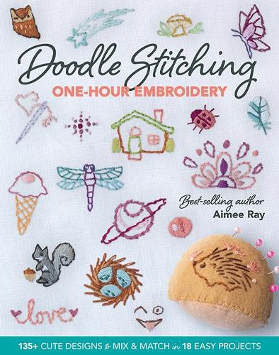 Cover image for Doodle Stitching One-Hour Embroidery: 135+ Cute Designs to Mix & Match in 18 Easy Projects