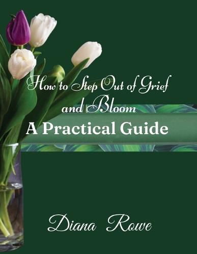 Cover image for How to Step Out of Grief and Bloom: A Practical Guide