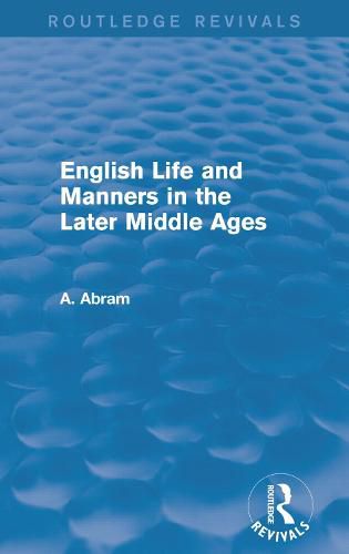 Cover image for English Life and Manners in the Later Middle Ages (Routledge Revivals)