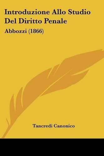 Cover image for Introduzione Allo Studio del Diritto Penale: Abbozzi (1866)