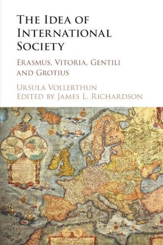 Cover image for The Idea of International Society: Erasmus, Vitoria, Gentili and Grotius