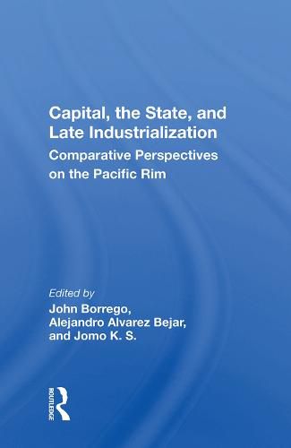 Cover image for Capital, the State, and Late Industrialization: Comparative Perspectives on the Pacific Rim