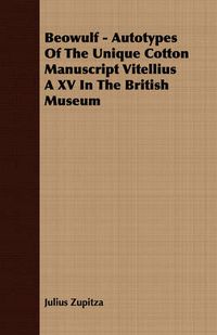 Cover image for Beowulf - Autotypes of the Unique Cotton Manuscript Vitellius a XV in the British Museum