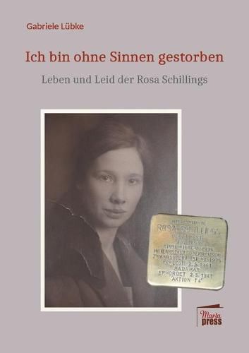 Cover image for Ich bin ohne Sinnen gestorben!: Leben und Leid der Rosa Schillings