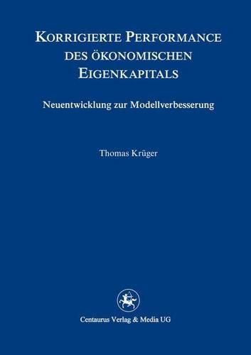 Korrigierte Performance des oekonomischen Eigenkapitals: Neuentwicklungen zur Modellverbesserung