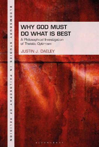 Cover image for Why God Must Do What is Best: A Philosophical Investigation of Theistic Optimism