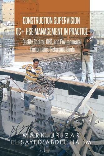 Cover image for Construction Supervision QC + HSE Management in Practice: Quality Control, OHS, and Environmental Performance Reference Guide