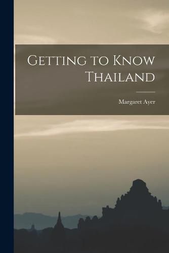 Cover image for Getting to Know Thailand