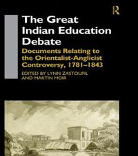 Cover image for The Great Indian Education Debate: Documents Relating to the Orientalist-Anglicist Controversy, 1781-1843