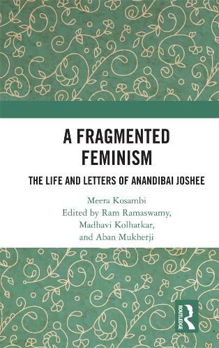 Cover image for A Fragmented Feminism: The Life and Letters of Anandibai Joshee