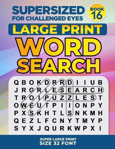 Cover image for SUPERSIZED FOR CHALLENGED EYES, Book 16: Super Large Print Word Search Puzzles