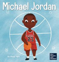 Cover image for Michael Jordan: A Kid's Book About Not Fearing Failure So You Can Succeed and Be the G.O.A.T.