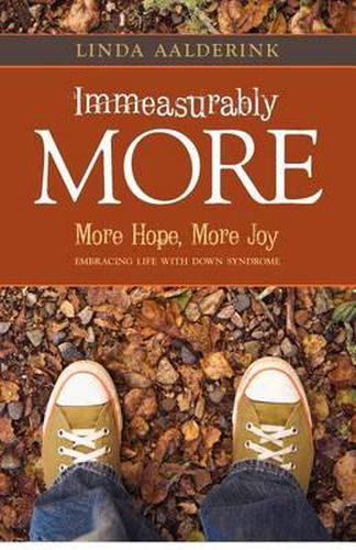 Cover image for Immeasurably More: More Hope, More Joy: Embracing Life with Down Syndrome