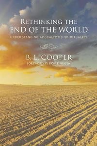 Cover image for Rethinking the End of the World: Understanding Apocalyptic Spirituality