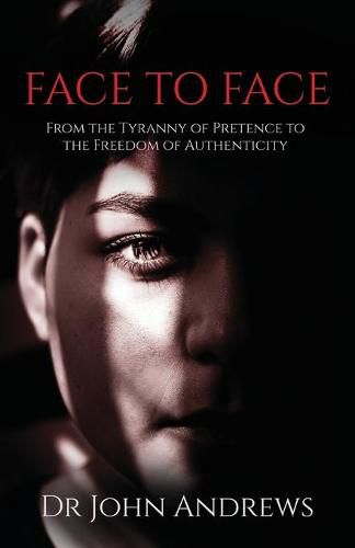 Cover image for Face to Face: From the Tyranny of Pretence to the Freedom of Authenticity
