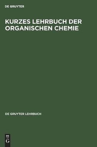 Cover image for Kurzes Lehrbuch Der Organischen Chemie