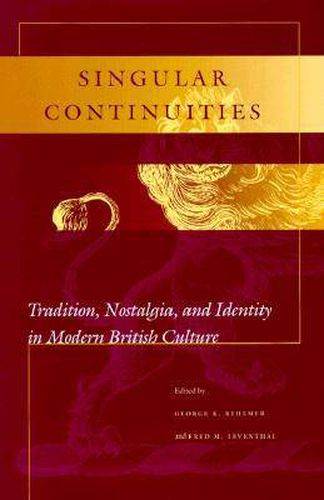 Cover image for Singular Continuities: Tradition, Nostalgia, and Identity in Modern British Culture